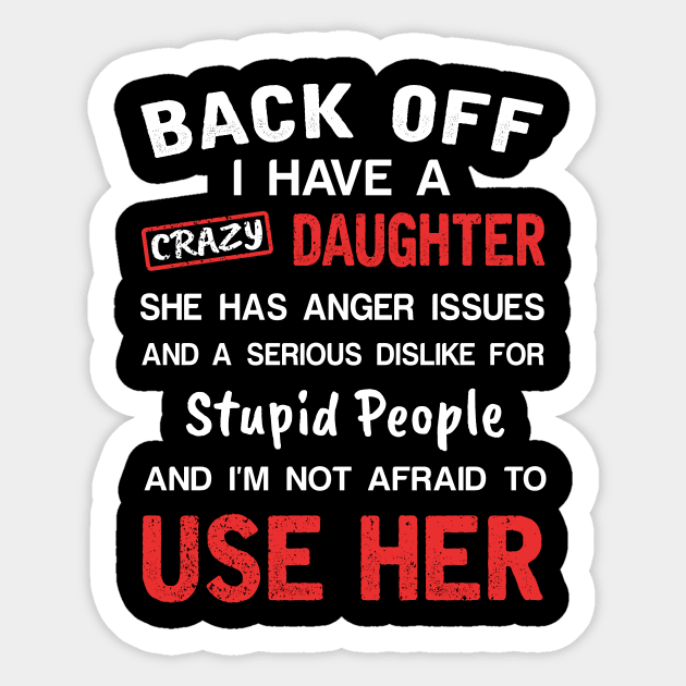 Back Off I Have Crazy Daughter T-shirt For Father_s Day Sticker by Simpsonfft